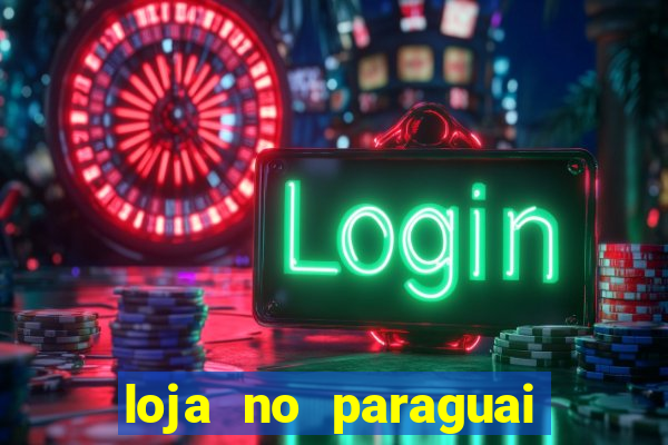 loja no paraguai que entrega no brasil